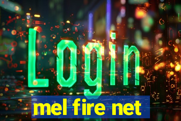 mel fire net